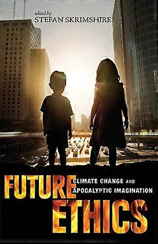 Future Ethics: Climate Change and Apocalyptic Imagination