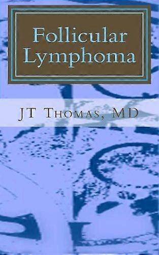 Follicular Lymphoma: Fast Focus Study Guide