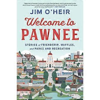 Välkommen till Pawnee-berättelser om vänskap, våfflor och parker och rekreation