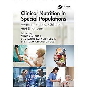 Clinical Nutrition in Special Populations Women Elderly Children and Ill Patients