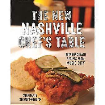 The New Nashville Chef's Table Extraordinary Recipes From Music City - Stephanie Stewart - Hardcover - en Book
