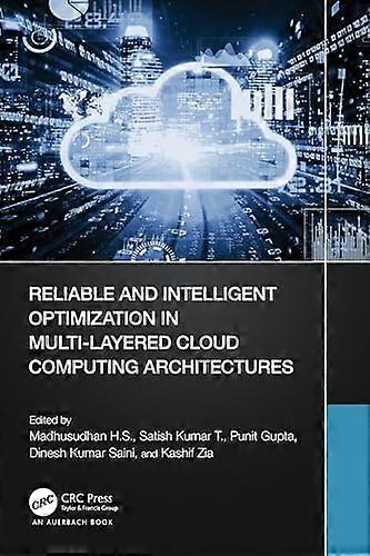 Reliable and Intelligent Optimization in Multi Layered Cloud Computing Architectures