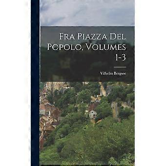Fra Piazza Del Popolo Volumes 1-3 - Vilhelm Bergse - Hardcover - English Book - History