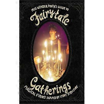 Fairytalegatherings Magical Events Shaped By Story Structure