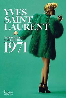 Yves Saint Laurent : La Collection Scandale 1971