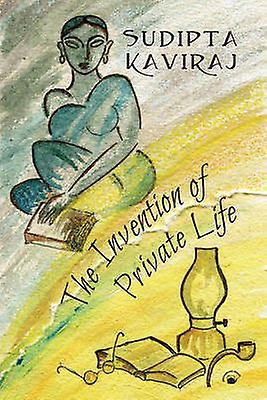 The Invention Of Private Life by Sudipta Columbia University Kaviraj Paperback
