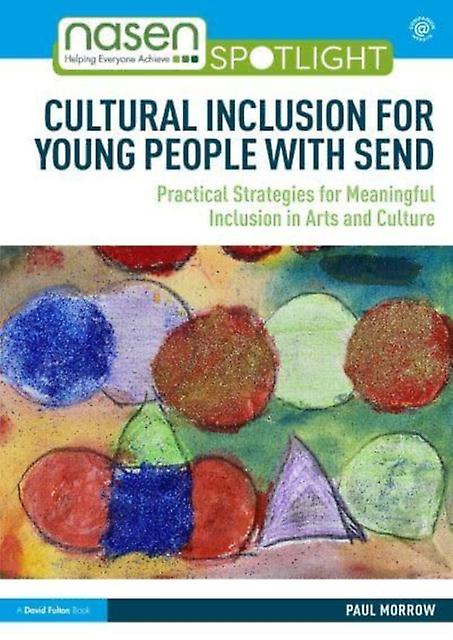Cultural Inclusion For Young People With Send by Morrow, Paul Westminster Special Schools, UK Paperback