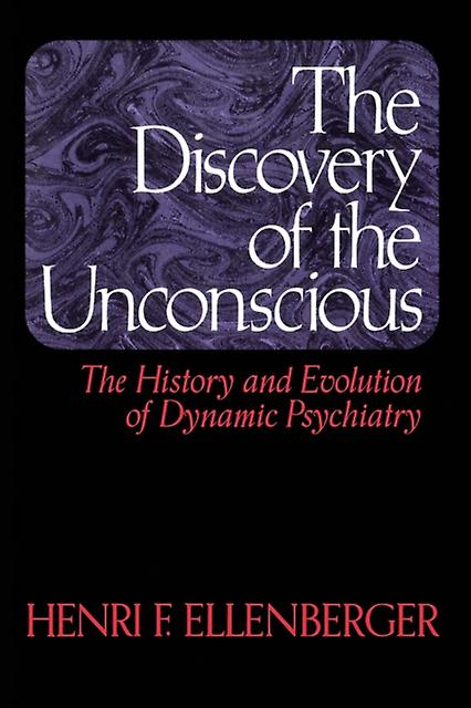 Discovery Of The Unconscious by Henri F. Ellenberger Paperback