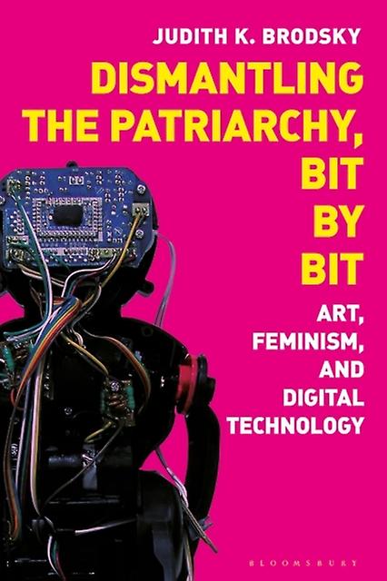 Dismantling The Patriarchy Bit By Bit by Brodsky & Judith K. Rutgers & The State University of New Jersey & USA Paperback