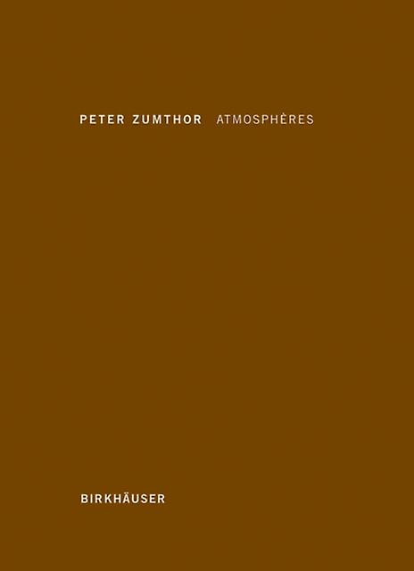 Atmospheres by Peter Zumthor Hardback Book