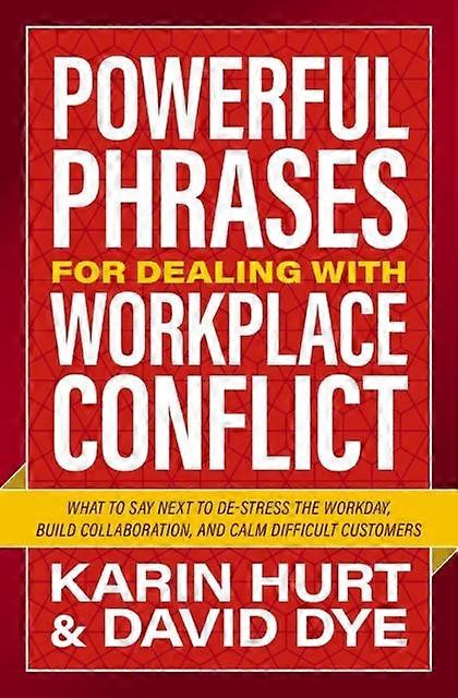 Powerful Phrases For Dealing With Workplace Conflict by David Dye Paperback Book