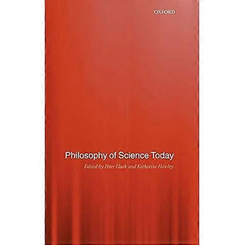 Philosophy of Science Today