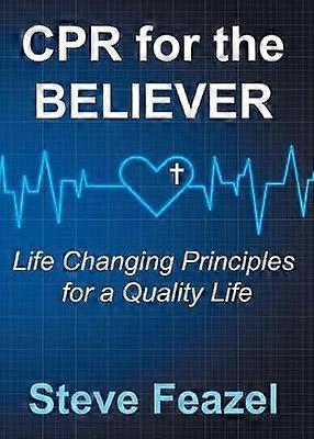 CPR for the Believer Life Changing Principles for a Quality Life