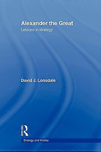 Alexander the Great: Lessons in Strategy