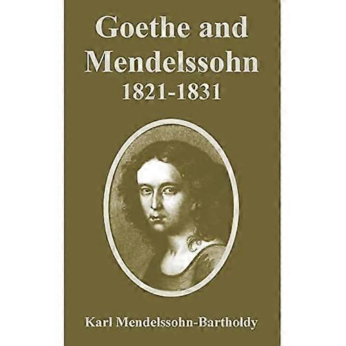 Goethe and Mendelssohn, 1821-1831
