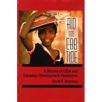 Aid And Ebb Tide A History Of Cida And Canadian Development Assistance - David R. Morrison
