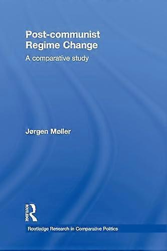 Post communist Regime Change: A Comparative Study