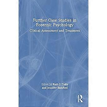 Further Case Studies in Forensic Psychology Clinical Assessment and Treatment