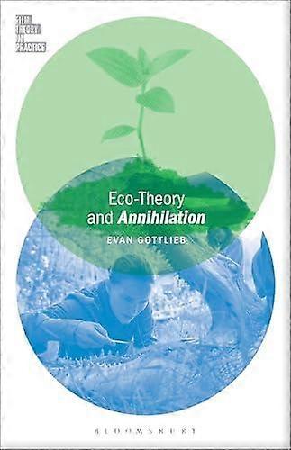 Eco-theory And Annihilation by Gottlieb, Dr Evan Oregon State University, USA Paperback