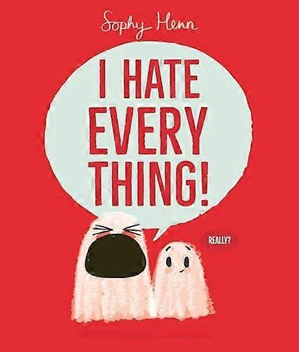 I Hate Everything - Sophy Henn - Children?s picture books - Simon & Schuster Ltd - Hardback