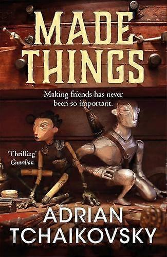 Made Things - Adrian Tchaikovsky - Fantasy - Pan Macmillan - Hardback