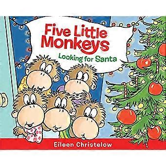 Fünf kleine Äffchen auf der Suche nach dem Weihnachtsmann (A Five Little Monkeys Story)
