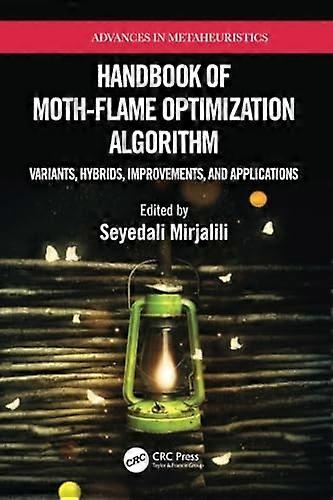 Handbook of Moth-Flame Optimization Algorithm : Variants, Hybrids, Improvements, and Applications