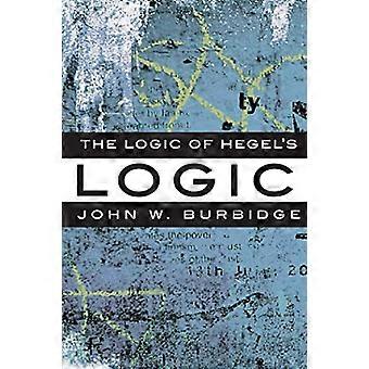 The Logic of Hegels Logic : An Introduction
