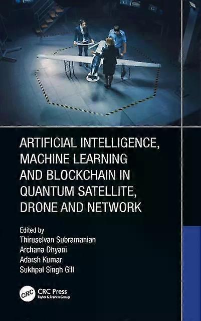 Artificial Intelligence Machine Learning And Blockchain In Quantum Satellite - Taylor & Francis Ltd