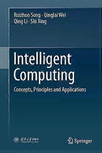 Intelligent Computing Concepts Principles And Applications - Ruizhuo Song
