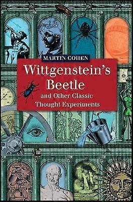 Wittgenstein's Beetle and Other Classic Thought Experiments