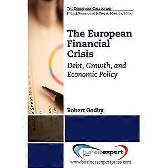 The European Financial Crisis: Debt, Growth, and Economic Policy