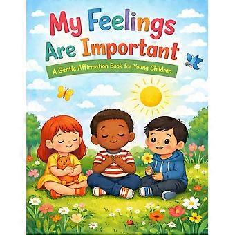 My feelings are important a gentle affirmation book for young children little leap affirmation series