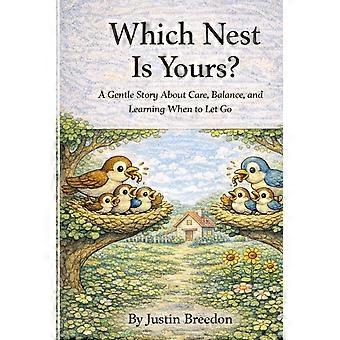 Which nest is yours a gentle story about care, balance, and learning when to let go