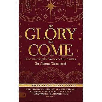 The glory has come encountering the wonder of christmas an advent devotional