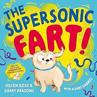 The Supersonic Fart From the bestselling illustrator of The Dinosaur that Pooped