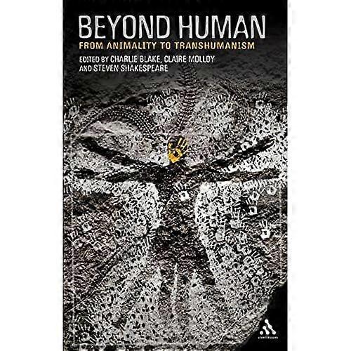 Beyond Human: From Animality to Transhumanism