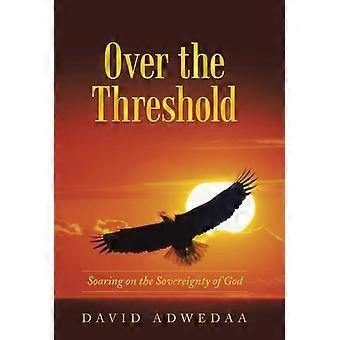 Além do Limiar: Voando na Soberania de Deus - David Adwedaa - Capa Dura - Livro em inglês