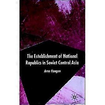 The Establishment Of National Republics In Central Asia - Haugen, Arne, Dr - Hardcover - English Book - History