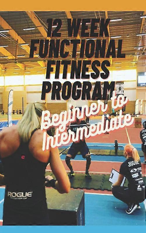 12-week Functional Fitness Training Program Beginner To Intermediate