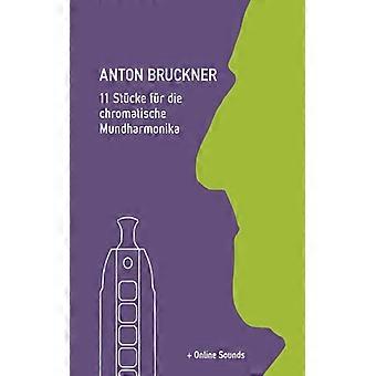 Anton Bruckner - 11 Stcke Fr Die Chromatische Mundharmonika Online Sounds