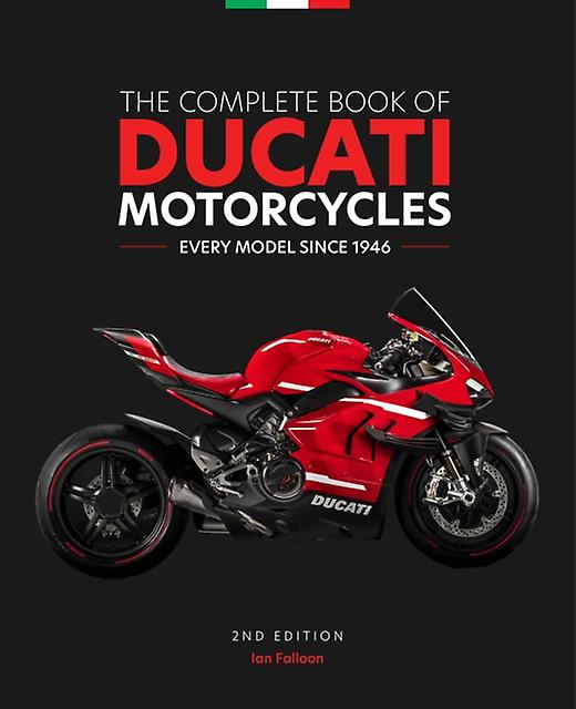 The Complete Book Of Ducati Motorcycles 2nd Edition by Ian Falloon Hardback Book
