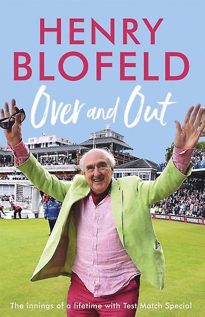 Over And Out My Innings Of A Lifetime With Test Match Special by Henry Blofeld Paperback