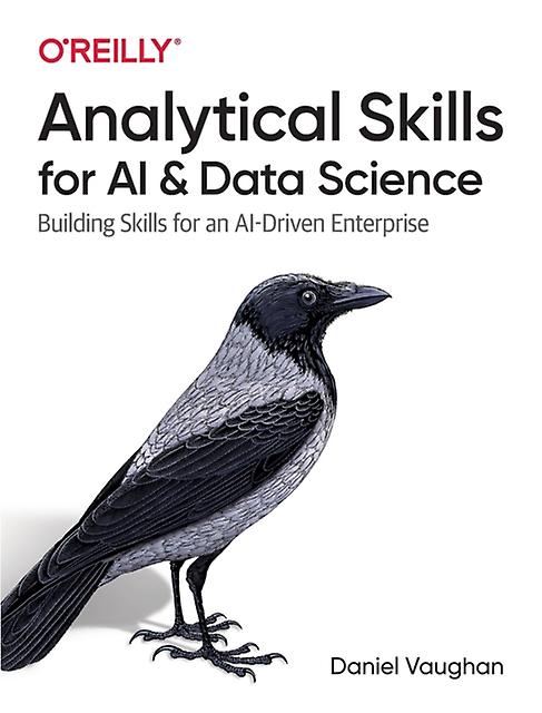 Analytical Skills For Ai And Data Science by Daniel Vaughan Paperback Book
