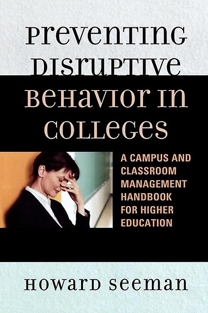 Preventing Disruptive Behavior In Colleges by Howard Seeman Paperback Book