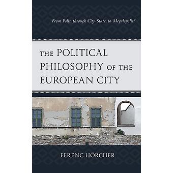 Filosofia Política da Cidade Europeia: Da Pólis à Cidade-Estado - Ferenc Hürcher