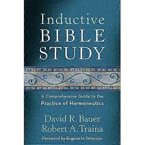 Inductive Bible Study: A Comprehensive Guide To The Practice Of Hermeneutics