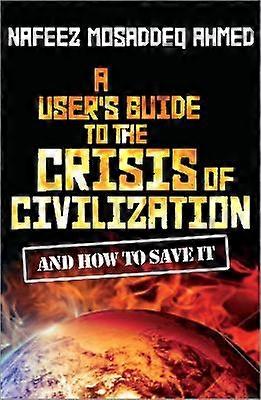 A User's Guide to the Crisis of Civilization