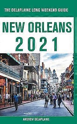 New Orleans  The Delaplaine 2021 Long Weekend Guide