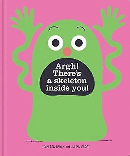 Argh! Theres a Skeleton Inside You!
